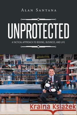 Unprotected Alan Santana 9781640275393 Page Publishing, Inc. - książka