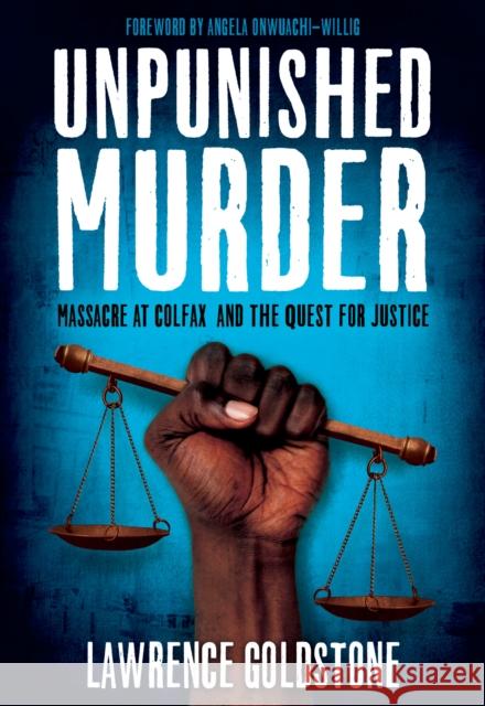 Unpunished Murder: Massacre at Colfax and the Quest for Justice Lawrence Goldstone 9781338239461 Scholastic US - książka