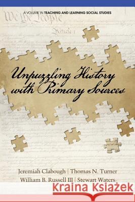 Unpuzzling History with Primary Sources Jeremiah Clabough Thomas N Turner William B Russell III 9781681232867 Information Age Publishing - książka