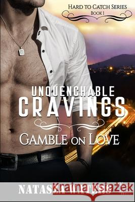 Unquenchable Cravings: Gamble on Love Natasza Waters 9781068824111 Self Publisher - książka