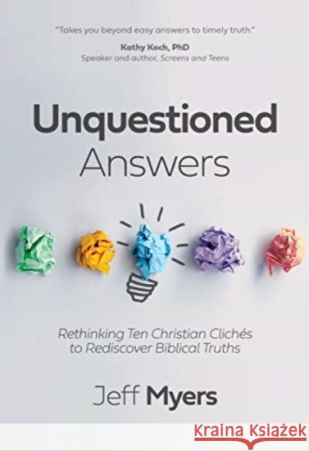 Unquestioned Answers Dr Jeff Myers 9781434711267 David C Cook Publishing Company - książka