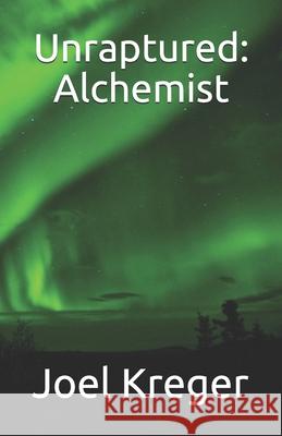 Unraptured: Alchemist Joel Kreger 9781733770934 Joel Kreger - książka