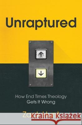 Unraptured: How End Times Theology Gets It Wrong Zack Hunt 9781513804163 Herald Press (VA) - książka