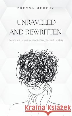 Unraveled and Rewritten Brenna Murphy 9789369548934 Bookleaf Publishing - książka