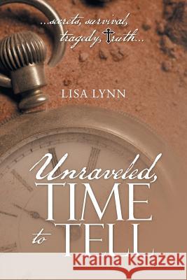 Unraveled, Time to Tell Lisa Lynn 9781512713947 WestBow Press - książka