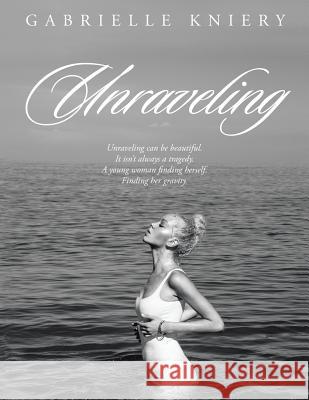 Unraveling Gabrielle Kniery 9781514471128 Xlibris - książka
