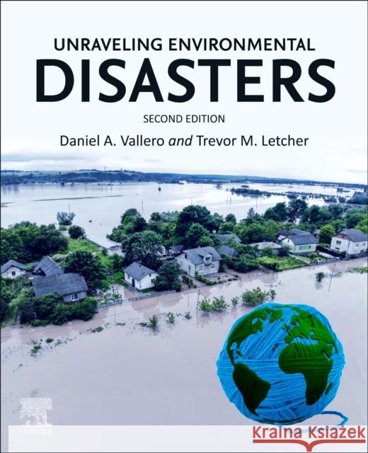 Unraveling Environmental Disasters Daniel Vallero Trevor M. Letcher 9780443186516 Elsevier - Health Sciences Division - książka