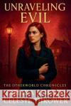 Unraveling Evil Celeste Thrower 9798232996727 Otherworld Publishing