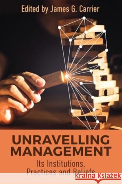 Unraveling Management: Its Institutions, Practices and Beliefs  9781805396925 Berghahn Books - książka