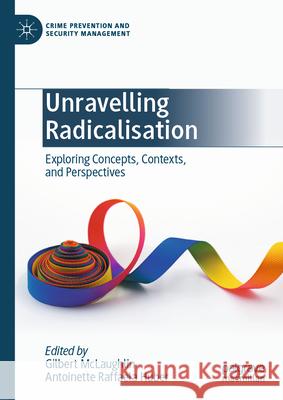 Unraveling Radicalisation: Exploring Concepts, Contexts, and Perspectives Gilbert McLaughlin Antoinette Huber 9783031918865 Palgrave MacMillan - książka