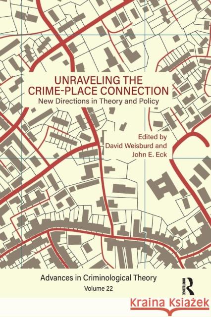 Unraveling the Crime-Place Connection, Volume 22: New Directions in Theory and Policy David Weisburd John E. Eck 9780367254810 Routledge - książka