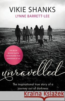 Unravelled: The inspirational true story of a journey out of darkness Vikie Shanks Lynne Barrett-Lee 9781839012525 Lume Books - książka