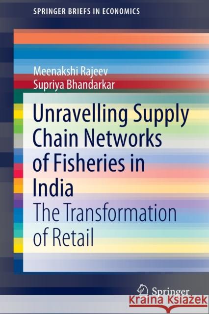 Unravelling Supply Chain Networks of Fisheries in India: The Transformation of Retail Meenakshi Rajeev Supriya Bhandarkar 9789811676024 Springer - książka