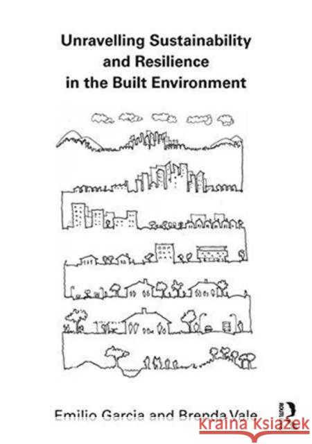 Unravelling Sustainability and Resilience in the Built Environment Emilio Garcia Brenda Vale 9781138644021 Routledge - książka