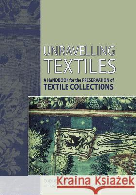 Unravelling Textiles: A Handbook for the Preservation of Textile Collections F. Boersma 9781873132647 Archetype Publications Ltd - książka