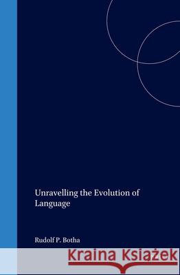 Unravelling the Evolution of Language Rudolf P. Botha 9780080443188 HarperCollins Publishers - książka