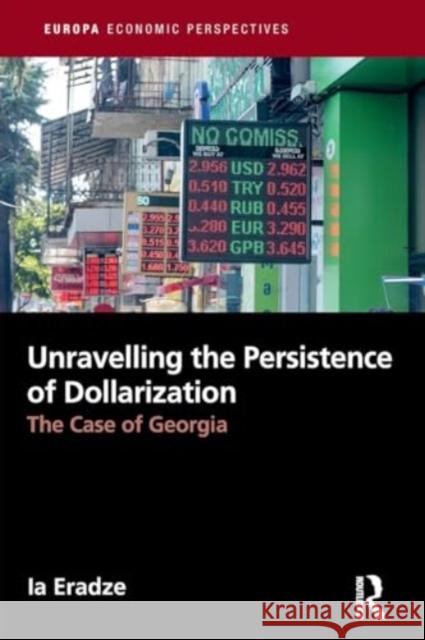 Unravelling the Persistence of Dollarization: The Case of Georgia Ia Eradze 9781032146157 Routledge - książka