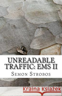 Unreadable Traffic: EMS II Semon Strobos 9781502906502 Createspace Independent Publishing Platform - książka