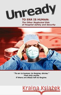 UNREADY-To Err is Human: The Other Neglected Side of Hospital Safety and Security Blair, Jim 9781453635490 Createspace - książka