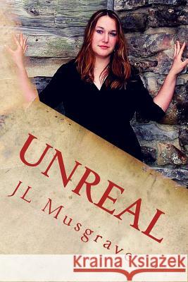 Unreal J. L. Musgrave 9781535284790 Createspace Independent Publishing Platform - książka