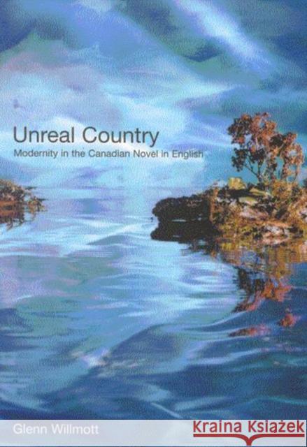 Unreal Country Glenn Willmott 9780773523968 McGill-Queen's University Press - książka