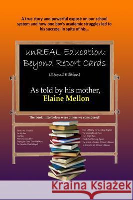 unREAL Education: Beyond Report Cards Mellon, Elaine 9781539184188 Createspace Independent Publishing Platform - książka