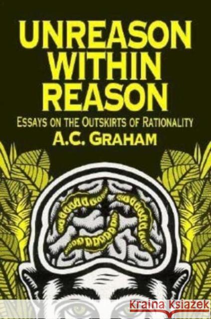 Unreason Within Reason: Essays on the Outskirts of Rationality A. C. Graham David Lynn Hall 9780812691672 Open Court Publishing Company - książka