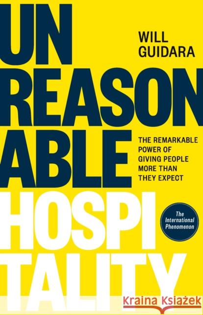 Unreasonable Hospitality: The Remarkable Power of Giving People More Than They Expect Will Guidara 9781529146820 Ebury Publishing - książka