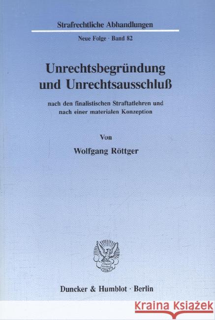 Unrechtsbegrundung Und Unrechtsausschluss Nach Den Finalistischen Straftatlehren Und Nach Einer Materialen Konzeption Rottger, Wolfgang 9783428078219 Duncker & Humblot - książka