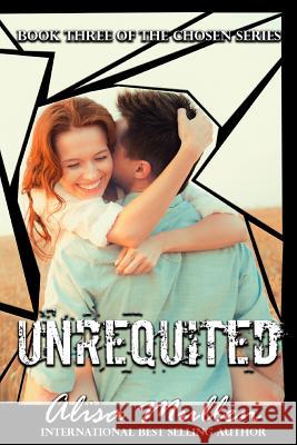 Unrequited: Book Three of The Chosen Series Mullen, Alisa 9781499527056 Createspace - książka