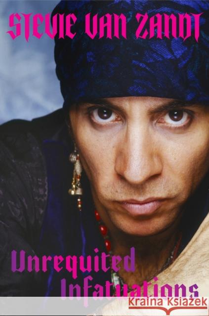 Unrequited Infatuations: A Memoir Stevie Van Zandt 9781474622158 Orion Publishing Co - książka