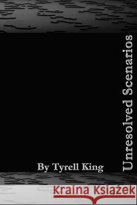 Unresolved Scenarios King Tyrell King 9798541207194 Independently published - książka