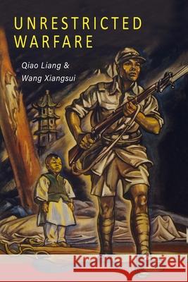 Unrestricted Warfare: China's Master Plan to Destroy America Qiao Liang Wang Xiangsui 9781946963406 Albatross Publishers - książka