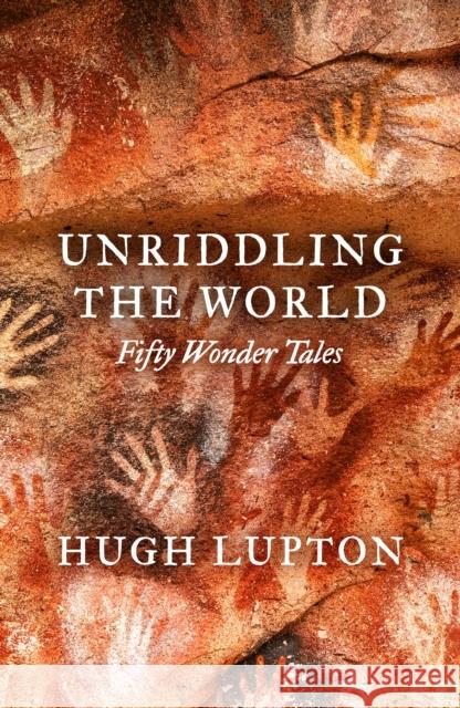 Unriddling the World: Fifty Wonder Tales Hugh Lupton 9781806770168 Wilton Square Books - książka