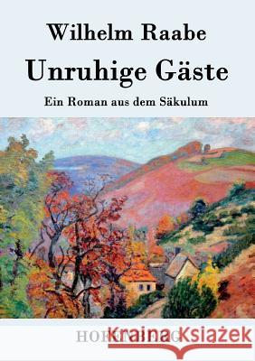 Unruhige Gäste: Ein Roman aus dem Säkulum Wilhelm Raabe 9783843043113 Hofenberg - książka