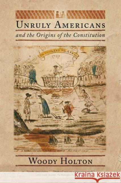 Unruly Americans and the Origins of the Constitution Woody Holton 9780809016433 Hill & Wang - książka