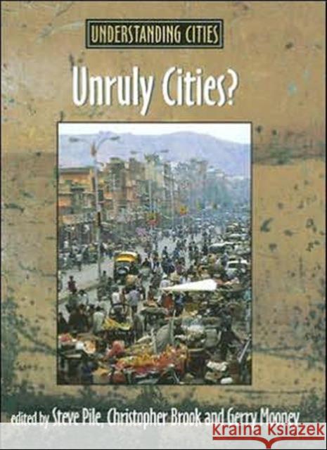 Unruly Cities? : Order/Disorder Steve Pile Gerry Mooney Christopher Brook 9780415200738 Routledge - książka