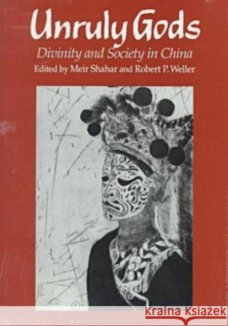 Unruly Gods: Divinity and Society in China Shahar, Meir 9780824817244 University of Hawaii Press - książka