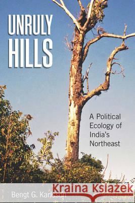Unruly Hills: A Political Ecology of India's Northeast Karlsson, Bengt G. 9780857451040  - książka