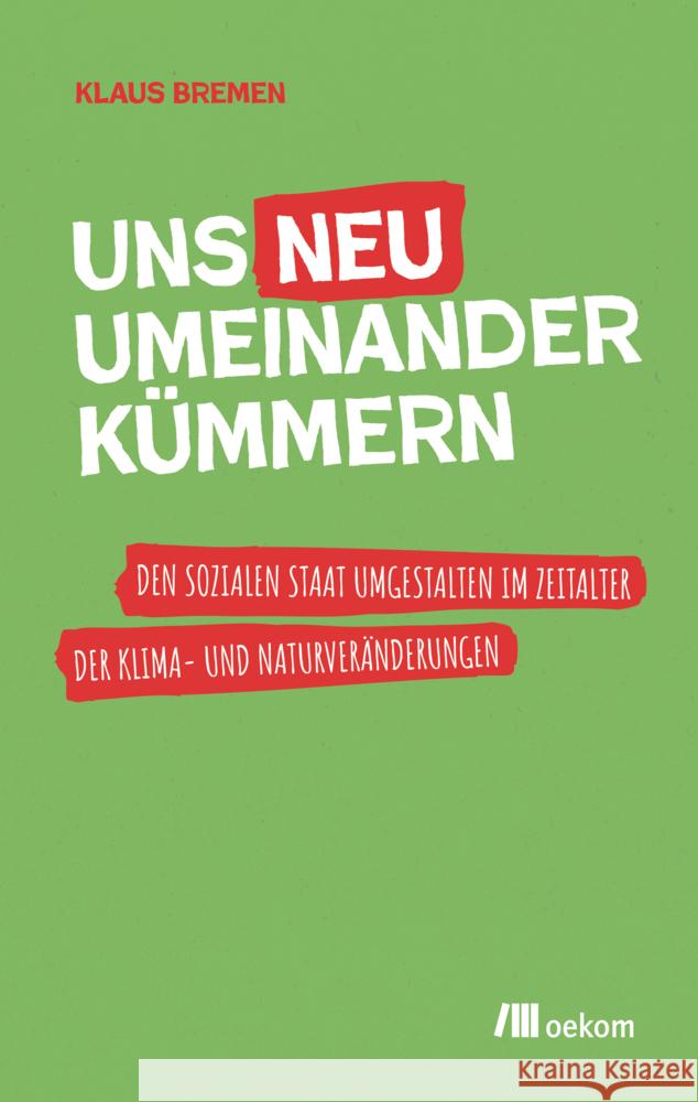Uns neu umeinander kümmern Bremen, Klaus 9783987261831 oekom - książka