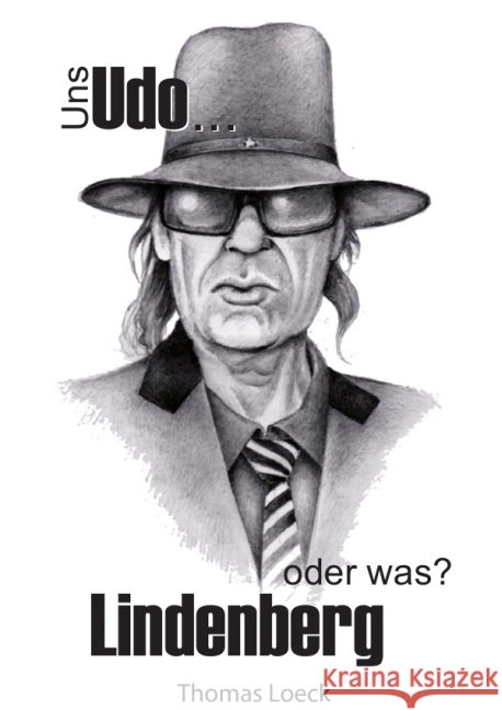 Uns Udo Lindenberg - oder was? Loeck, Thomas 9783844271263 epubli - książka