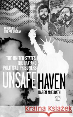Unsafe Haven: The United States, the IRA and Political Prisoners Karen McElrath 9780745313177 Pluto Press - książka