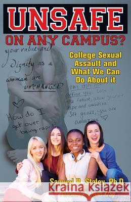 Unsafe on Any Campus? College Sexual Assault and What We Can Do about It Samuel R. Staley Ruth Krug 9781940869759 Southern Yellow Pine (Syp) Publishing LLC - książka