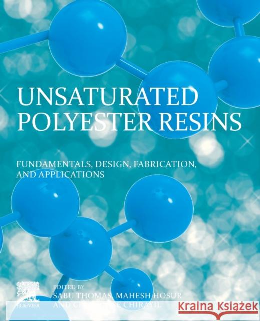 Unsaturated Polyester Resins: Fundamentals, Design, Fabrication, and Applications Thomas, Sabu 9780128161296 Elsevier - książka