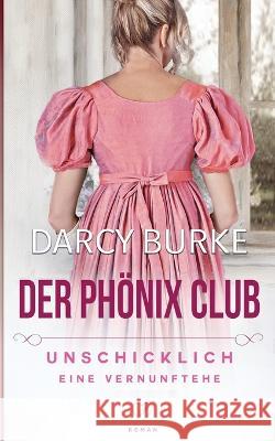 Unschicklich: Eine Vernunftehe Darcy Burke Petra Gorschboth  9781637261040 Zealous Quill Press - książka