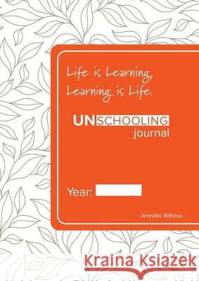 UnSchooling Journal Jennifer Althaus 9780645000412 Cilento Publishing - książka