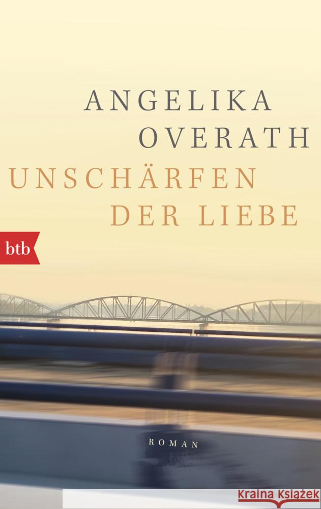 Unschärfen der Liebe Overath, Angelika 9783442775385 btb - książka