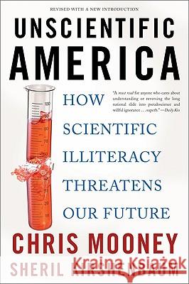 Unscientific America: How Scientific Illiteracy Threatens Our Future Chris Mooney Sheril Kirshenbaum 9780465019175 Basic Books - książka