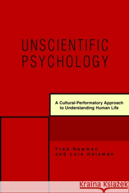 Unscientific Psychology: A Cultural-Performatory Approach to Understanding Human Life Newman, Fred 9780595392865 iUniverse - książka