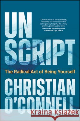Unscript: The Radical Act of Being Yourself Christian O'Connell 9781394419364 Wiley - książka